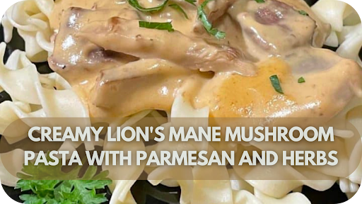 Creamy Lion's Mane Mushroom Pasta with Parmesan and Herbs– You Won’t Believe How Good It Is!
